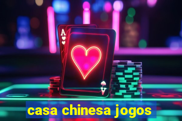 casa chinesa jogos